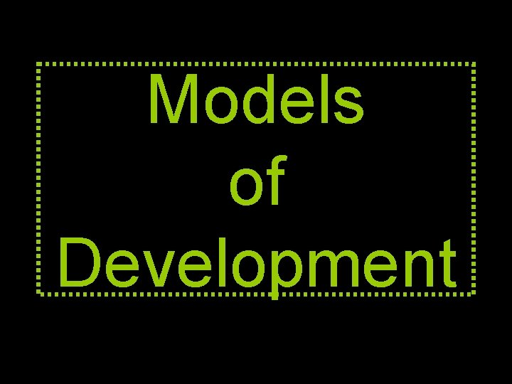 Models of Development 