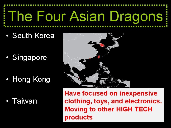 The Four Asian Dragons • South Korea • Singapore • Hong Kong • Taiwan