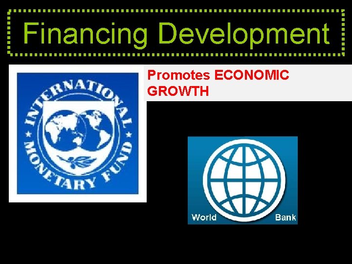 Financing Development Promotes ECONOMIC GROWTH 