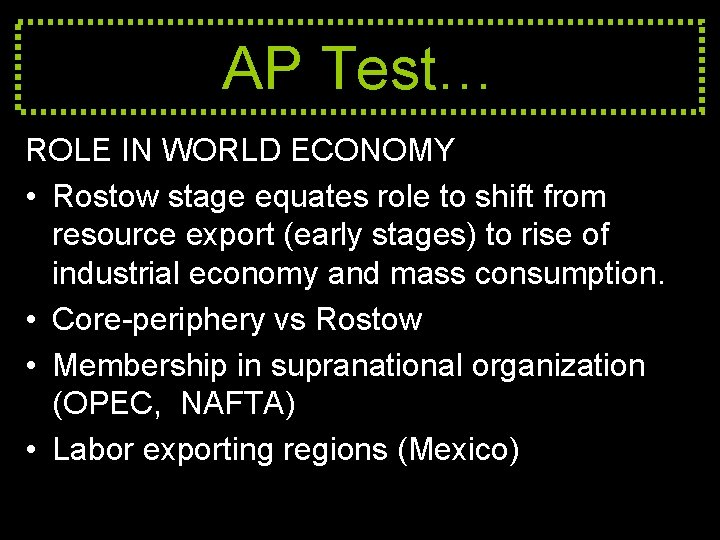 AP Test… ROLE IN WORLD ECONOMY • Rostow stage equates role to shift from