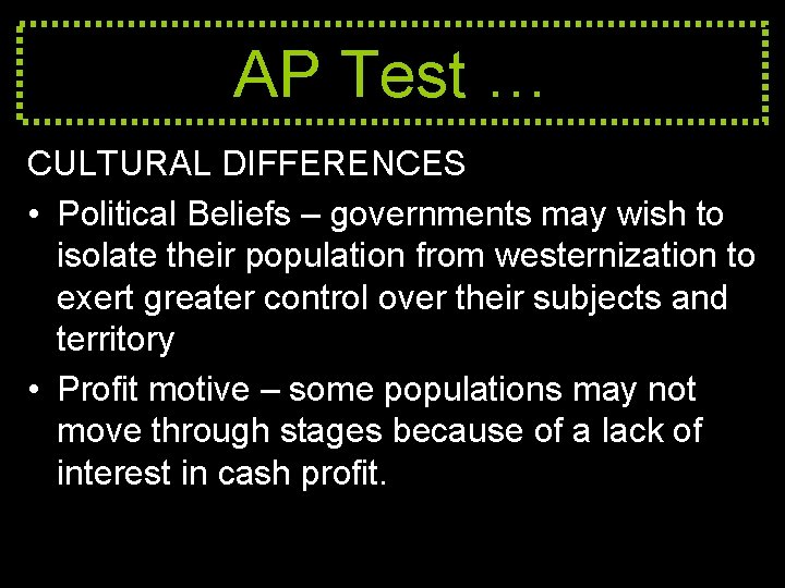 AP Test … CULTURAL DIFFERENCES • Political Beliefs – governments may wish to isolate