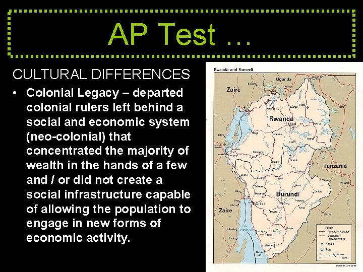 AP Test … CULTURAL DIFFERENCES • Colonial Legacy – departed colonial rulers left behind