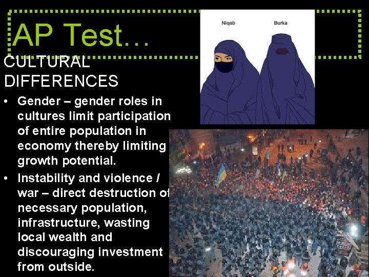 AP Test… CULTURAL DIFFERENCES • Gender – gender roles in cultures limit participation of