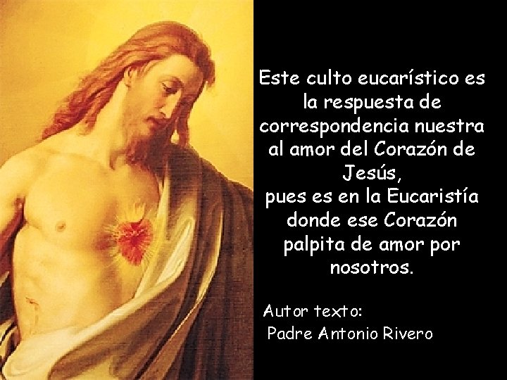 Este culto eucarístico es la respuesta de correspondencia nuestra al amor del Corazón de