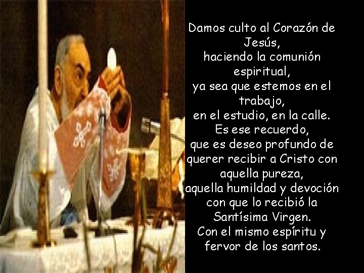 Damos culto al Corazón de Jesús, haciendo la comunión espiritual, ya sea que estemos Damos culto al Corazón de Jesús, haciendo la comunión espiritual, ya sea que estemos