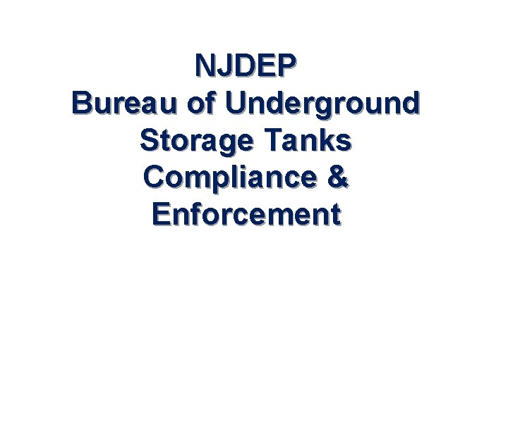 NJDEP Bureau of Underground Storage Tanks Compliance & Enforcement 
