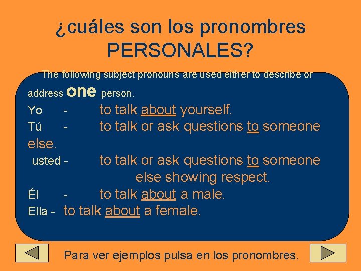 ¿cuáles son los pronombres PERSONALES? The following subject pronouns are used either to describe