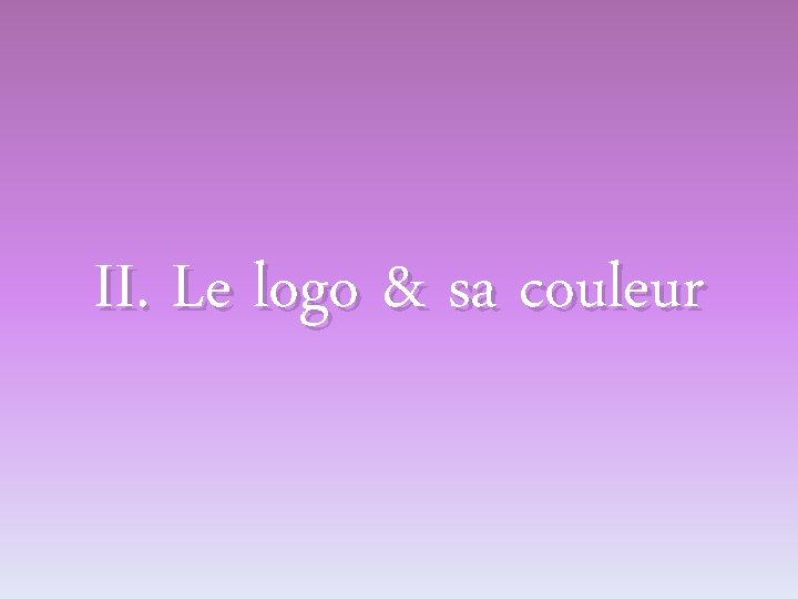 II. Le logo & sa couleur 