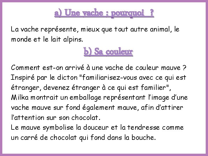 a) Une vache : pourquoi ? La vache représente, mieux que tout autre animal,