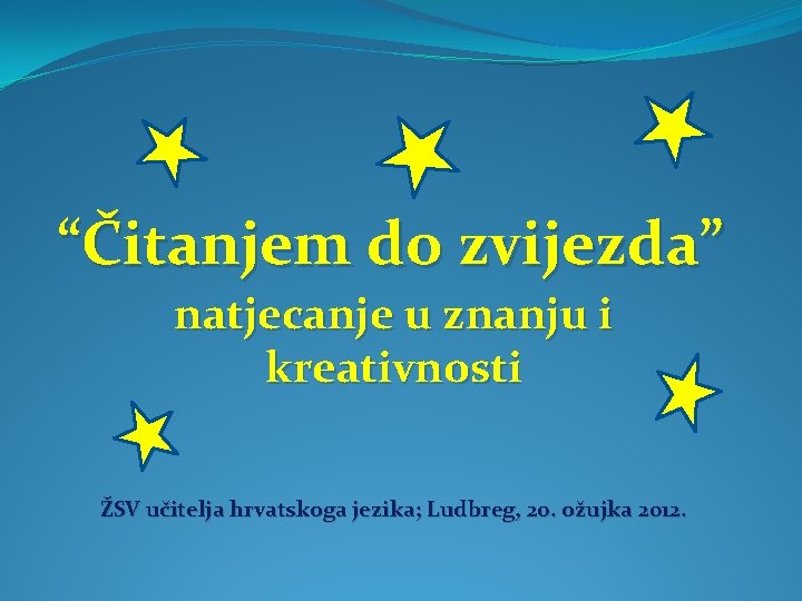 “Čitanjem do zvijezda” natjecanje u znanju i kreativnosti ŽSV učitelja hrvatskoga jezika; Ludbreg, 20.