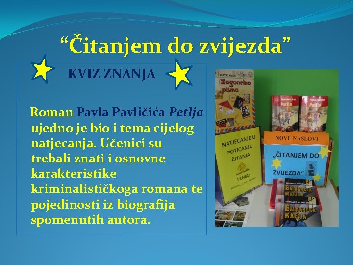  “Čitanjem do zvijezda” KVIZ ZNANJA Roman Pavla Pavličića Petlja ujedno je bio i