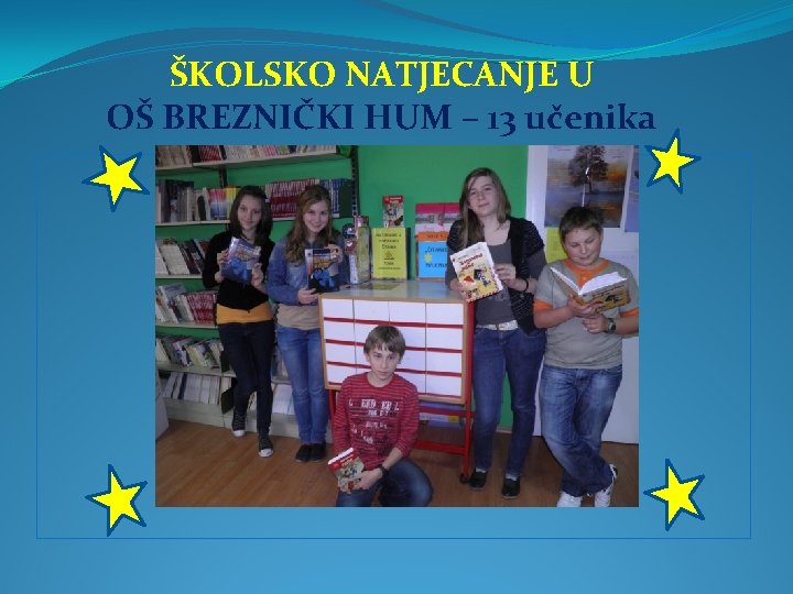  ŠKOLSKO NATJECANJE U OŠ BREZNIČKI HUM – 13 učenika 