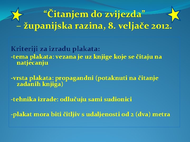  “Čitanjem do zvijezda” – županijska razina, 8. veljače 2012. Kriteriji za izradu plakata: