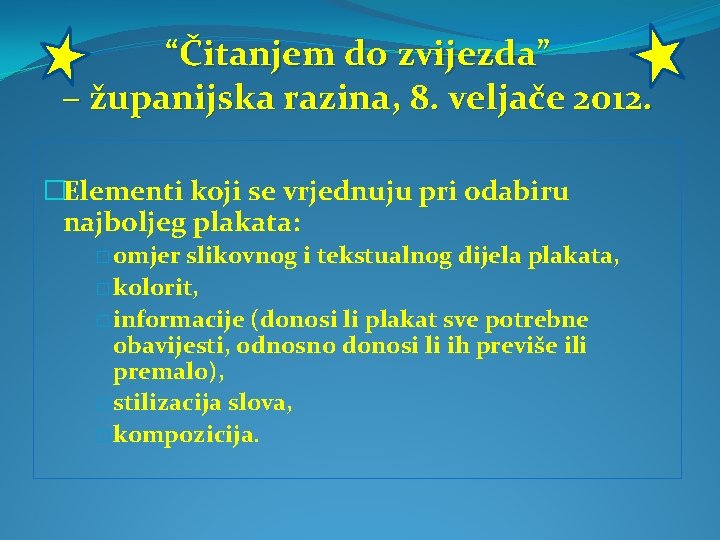  “Čitanjem do zvijezda” – županijska razina, 8. veljače 2012. �Elementi koji se vrjednuju