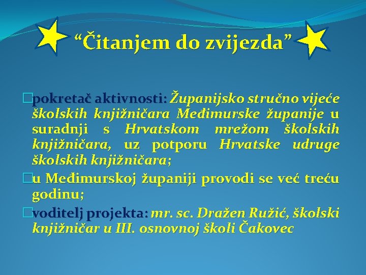 “Čitanjem do zvijezda” �pokretač aktivnosti: Županijsko stručno vijeće školskih knjižničara Međimurske županije u suradnji