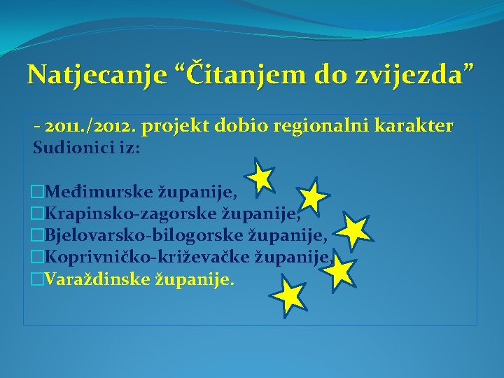 Natjecanje “Čitanjem do zvijezda” - 2011. /2012. projekt dobio regionalni karakter Sudionici iz: �Međimurske