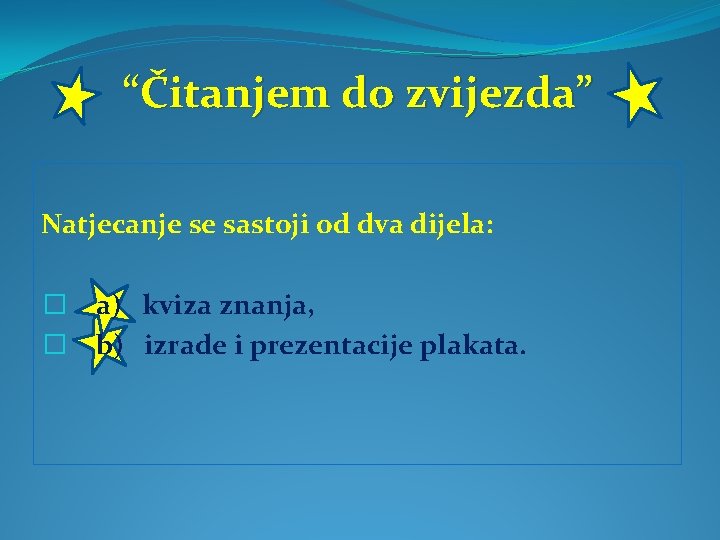  “Čitanjem do zvijezda” Natjecanje se sastoji od dva dijela: � a) kviza znanja,