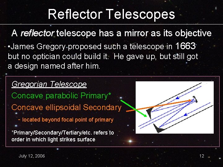 Reflector Telescopes A reflector telescope has a mirror as its objective • James Gregory