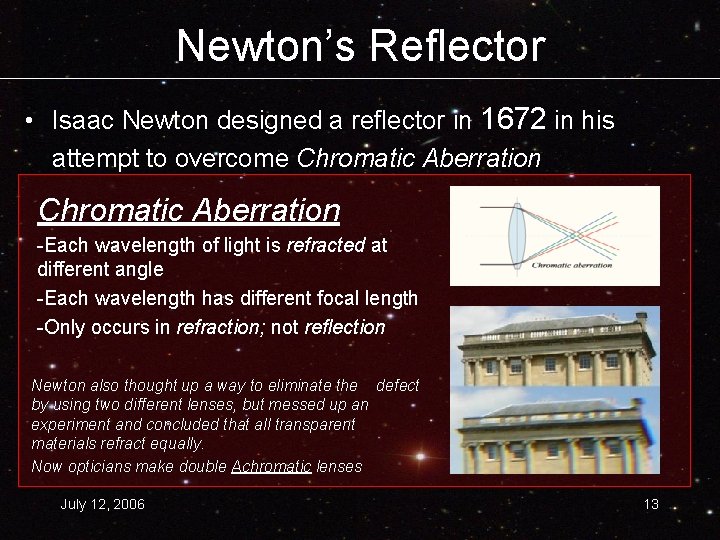 Newton’s Reflector • Isaac Newton designed a reflector in 1672 in his attempt to