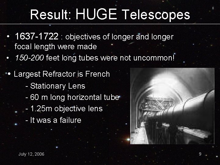 Result: HUGE Telescopes • 1637 -1722 : objectives of longer and longer focal length