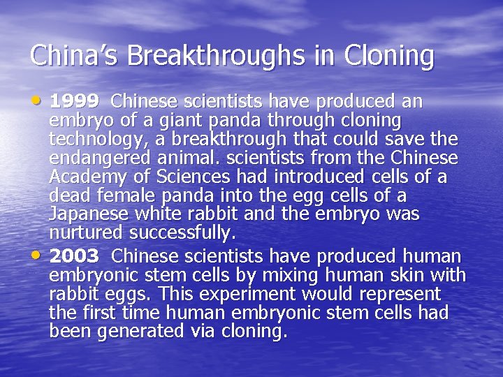 China’s Breakthroughs in Cloning • 1999 Chinese scientists have produced an • embryo of