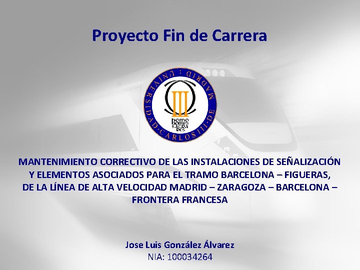 Proyecto Fin de Carrera MANTENIMIENTO CORRECTIVO DE LAS INSTALACIONES DE SEÑALIZACIÓN Y ELEMENTOS ASOCIADOS