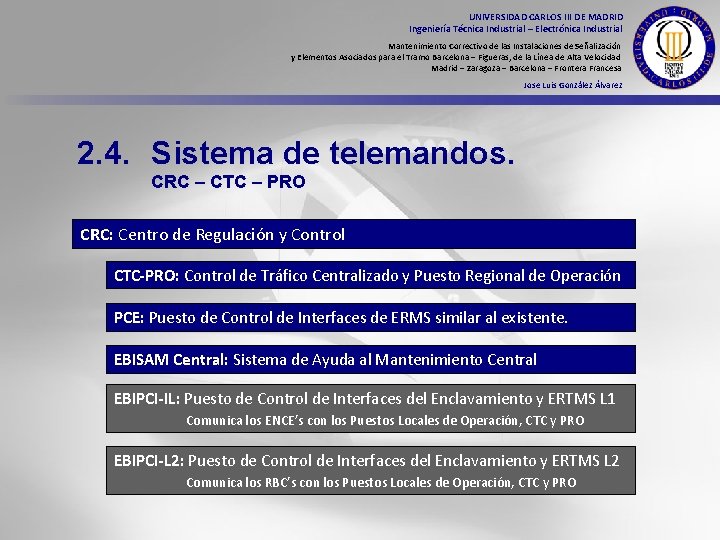 UNIVERSIDAD CARLOS III DE MADRID Ingeniería Técnica Industrial – Electrónica Industrial Mantenimiento Correctivo de