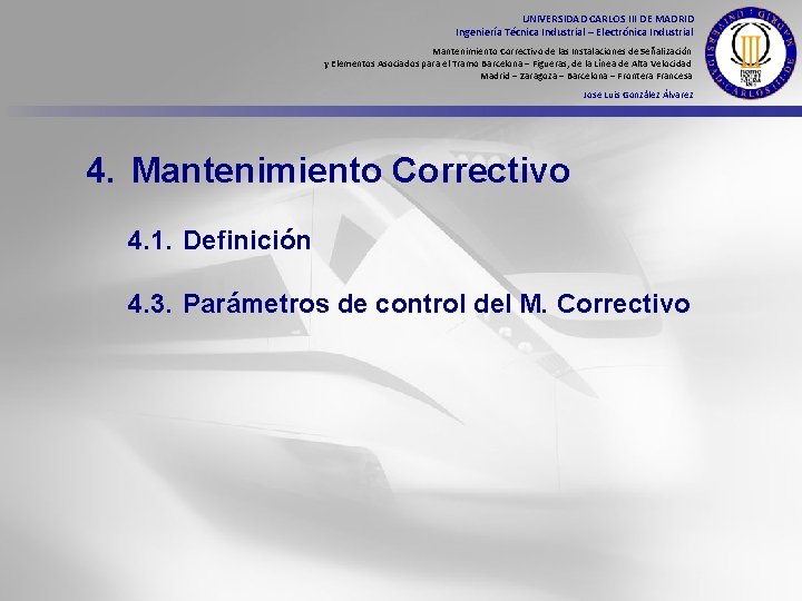 UNIVERSIDAD CARLOS III DE MADRID Ingeniería Técnica Industrial – Electrónica Industrial Mantenimiento Correctivo de