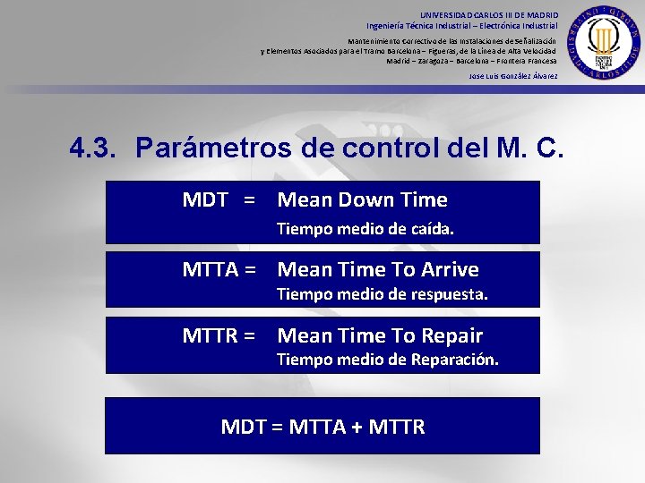 UNIVERSIDAD CARLOS III DE MADRID Ingeniería Técnica Industrial – Electrónica Industrial Mantenimiento Correctivo de