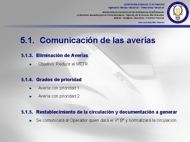 UNIVERSIDAD CARLOS III DE MADRID Ingeniería Técnica Industrial – Electrónica Industrial Mantenimiento Correctivo de