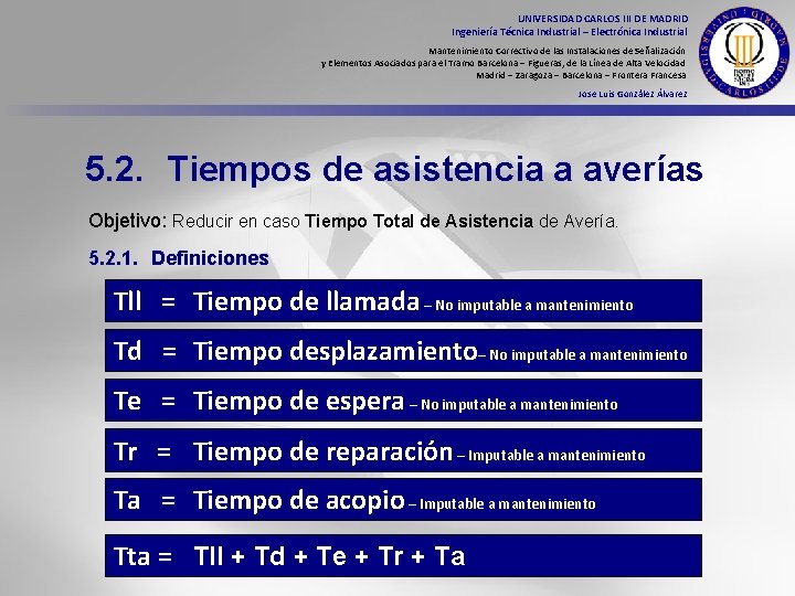 UNIVERSIDAD CARLOS III DE MADRID Ingeniería Técnica Industrial – Electrónica Industrial Mantenimiento Correctivo de