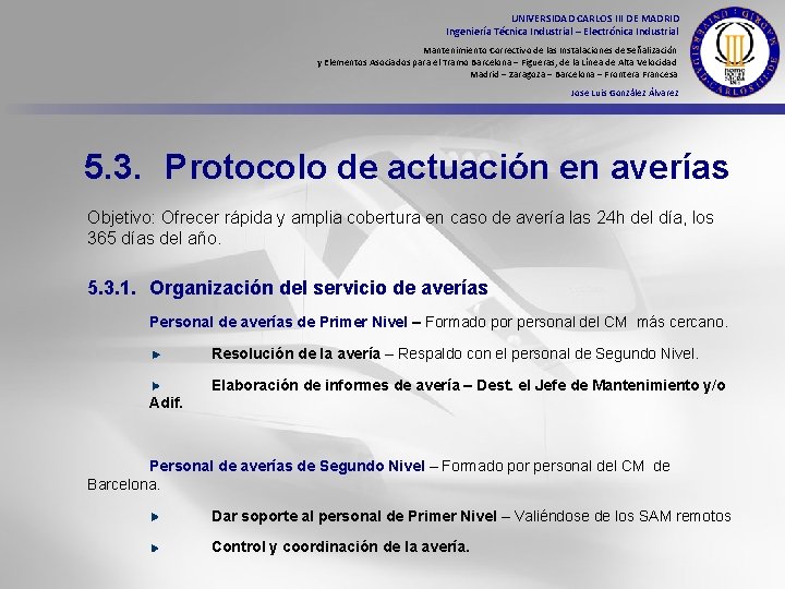 UNIVERSIDAD CARLOS III DE MADRID Ingeniería Técnica Industrial – Electrónica Industrial Mantenimiento Correctivo de