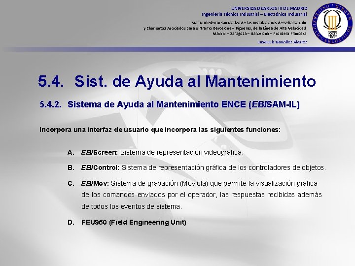 UNIVERSIDAD CARLOS III DE MADRID Ingeniería Técnica Industrial – Electrónica Industrial Mantenimiento Correctivo de