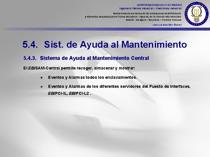 UNIVERSIDAD CARLOS III DE MADRID Ingeniería Técnica Industrial – Electrónica Industrial Mantenimiento Correctivo de