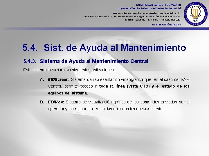 UNIVERSIDAD CARLOS III DE MADRID Ingeniería Técnica Industrial – Electrónica Industrial Mantenimiento Correctivo de