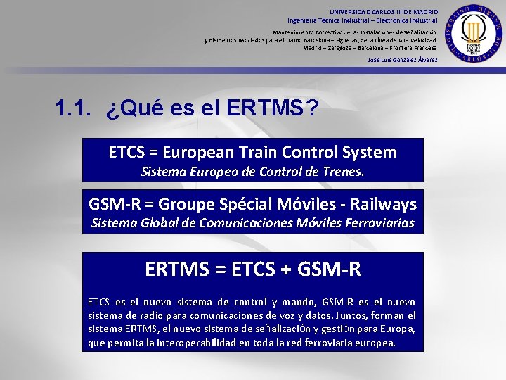 UNIVERSIDAD CARLOS III DE MADRID Ingeniería Técnica Industrial – Electrónica Industrial Mantenimiento Correctivo de