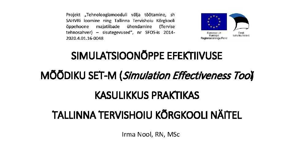 SIMULATSIOONÕPPE EFEKTIIVUSE MÕÕDIKU SET-M (Simulation Effectiveness Tool) KASULIKKUS PRAKTIKAS TALLINNA TERVISHOIU KÕRGKOOLI NÄITEL Irma