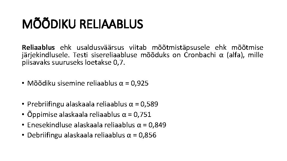 MÕÕDIKU RELIAABLUS Reliaablus ehk usaldusväärsus viitab mõõtmistäpsusele ehk mõõtmise järjekindlusele. Testi sisereliaabluse mõõduks on