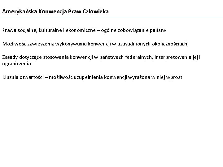 Amerykańska Konwencja Praw Człowieka Prawa socjalne, kulturalne i ekonomiczne – ogólne zobowiązanie państw Możliwość