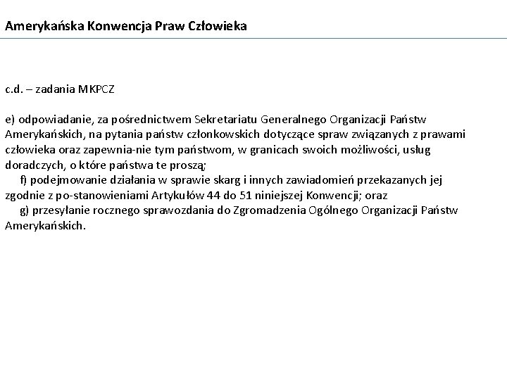 Amerykańska Konwencja Praw Człowieka c. d. – zadania MKPCZ e) odpowiadanie, za pośrednictwem Sekretariatu