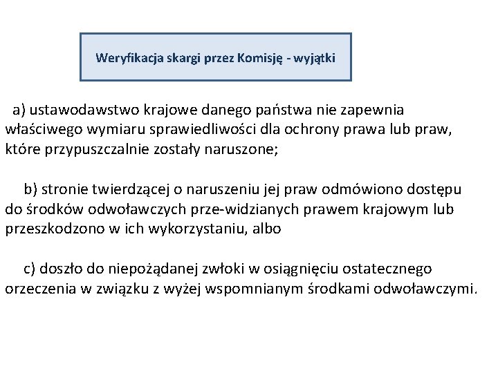 Weryfikacja skargi przez Komisję - wyjątki a) ustawodawstwo krajowe danego państwa nie zapewnia właściwego