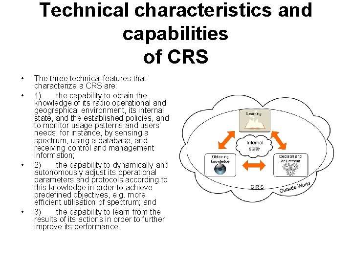 Technical characteristics and capabilities of CRS • • The three technical features that characterize