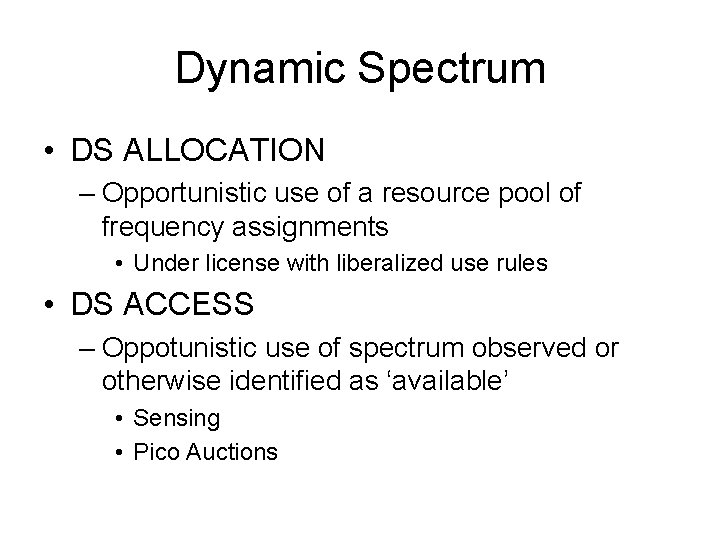 Dynamic Spectrum • DS ALLOCATION – Opportunistic use of a resource pool of frequency