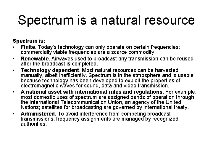 Spectrum is a natural resource Spectrum is: • Finite. Today’s technology can only operate