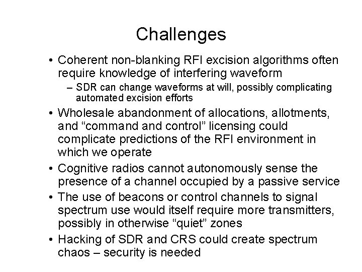 Challenges • Coherent non-blanking RFI excision algorithms often require knowledge of interfering waveform –