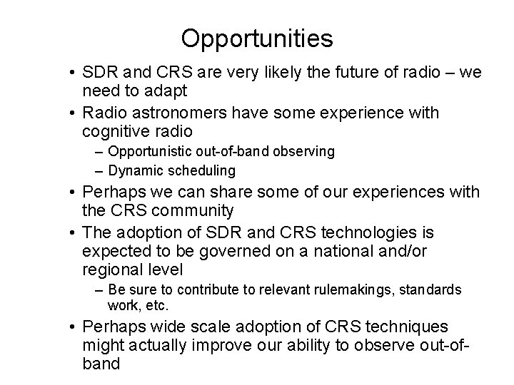Opportunities • SDR and CRS are very likely the future of radio – we