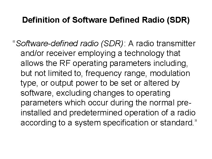 Definition of Software Defined Radio (SDR) “Software-defined radio (SDR): A radio transmitter and/or receiver