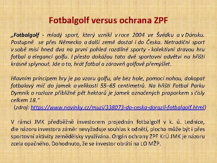 Fotbalgolf versus ochrana ZPF „Fotbalgolf - mladý sport, který vznikl v roce 2004 ve