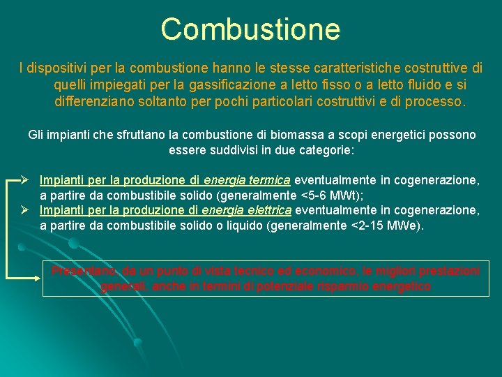 Combustione I dispositivi per la combustione hanno le stesse caratteristiche costruttive di quelli impiegati