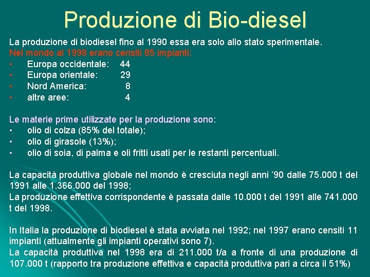 Produzione di Bio-diesel La produzione di biodiesel fino al 1990 essa era solo allo